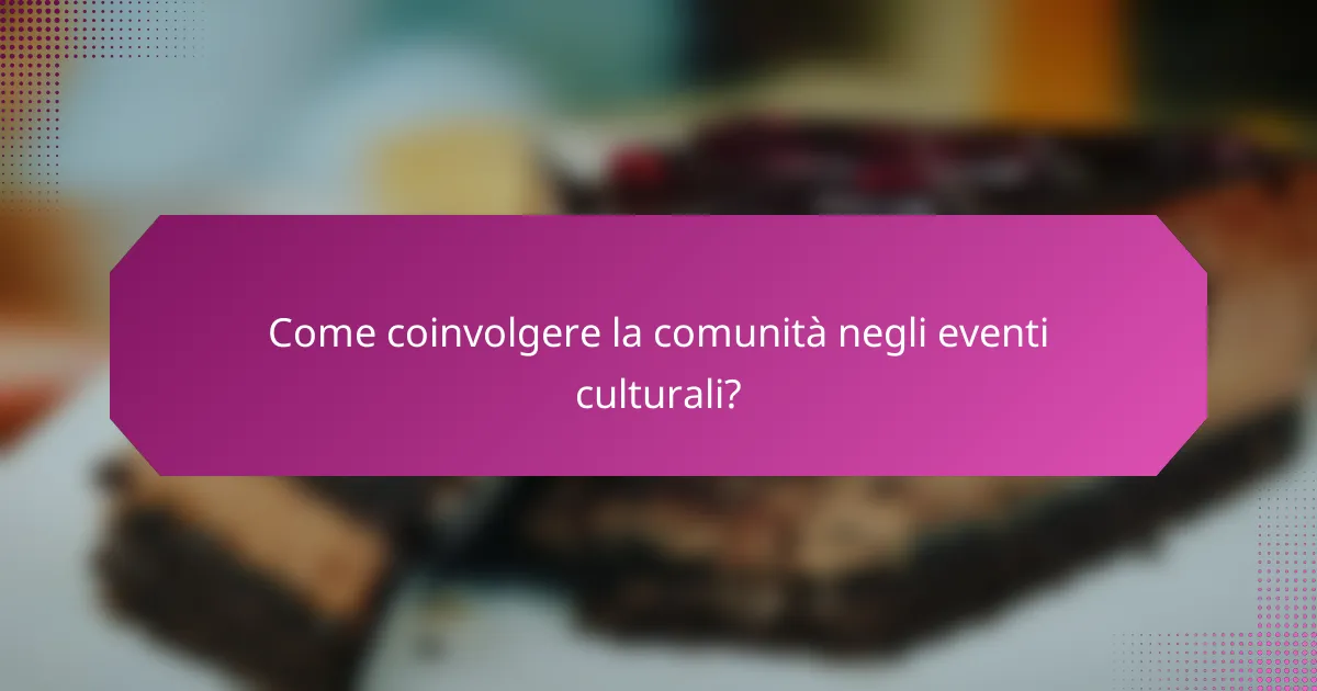 Come coinvolgere la comunità negli eventi culturali?