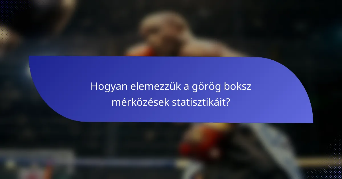 Hogyan elemezzük a görög boksz mérkőzések statisztikáit?