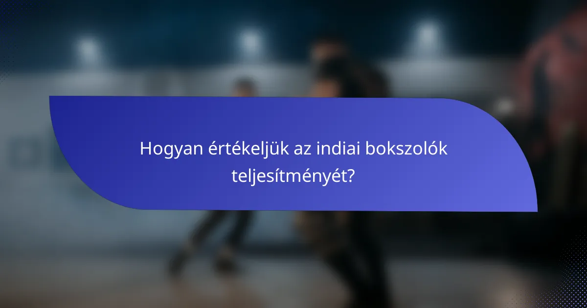 Hogyan értékeljük az indiai bokszolók teljesítményét?
