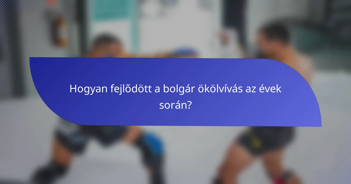 Hogyan fejlődött a bolgár ökölvívás az évek során?