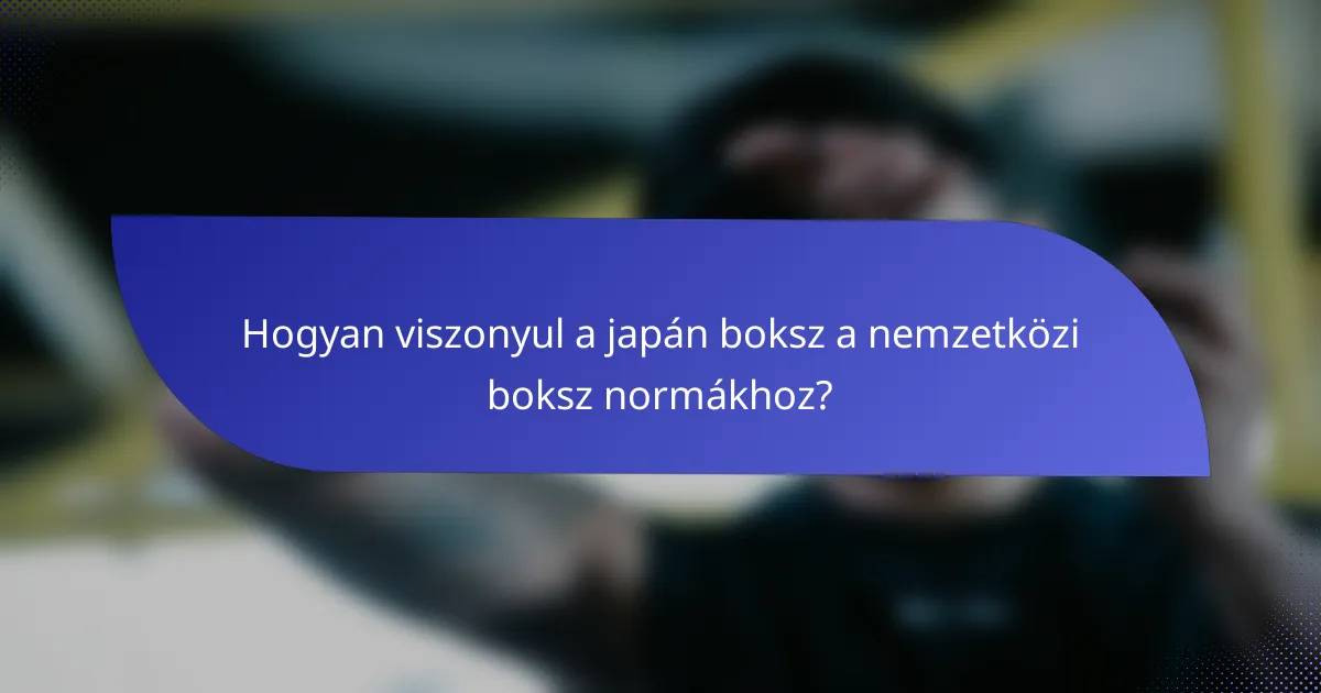 Hogyan viszonyul a japán boksz a nemzetközi boksz normákhoz?