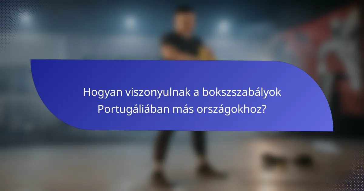 Hogyan viszonyulnak a bokszszabályok Portugáliában más országokhoz?