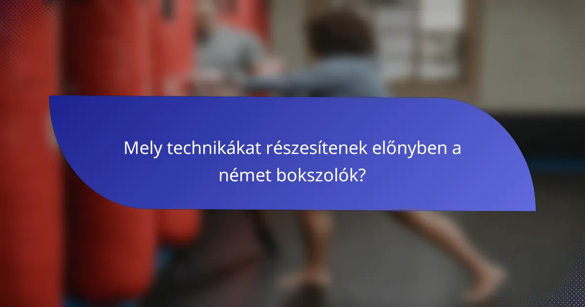 Mely technikákat részesítenek előnyben a német bokszolók?