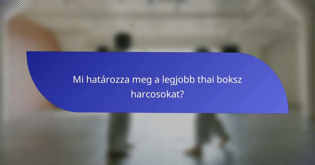 Mi határozza meg a legjobb thai boksz harcosokat?