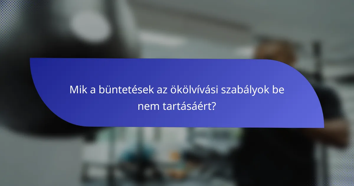 Mik a büntetések az ökölvívási szabályok be nem tartásáért?