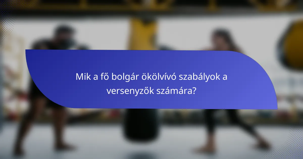 Mik a fő bolgár ökölvívó szabályok a versenyzők számára?