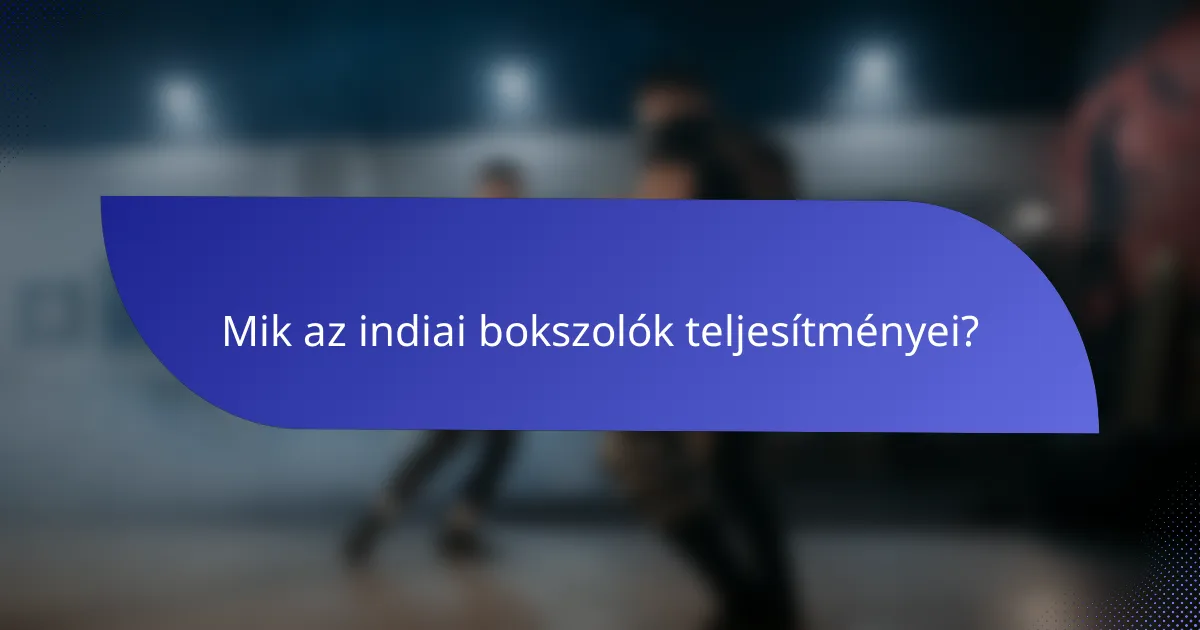 Mik az indiai bokszolók teljesítményei?