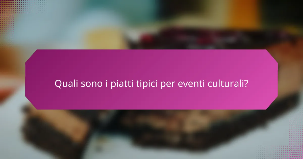Quali sono i piatti tipici per eventi culturali?